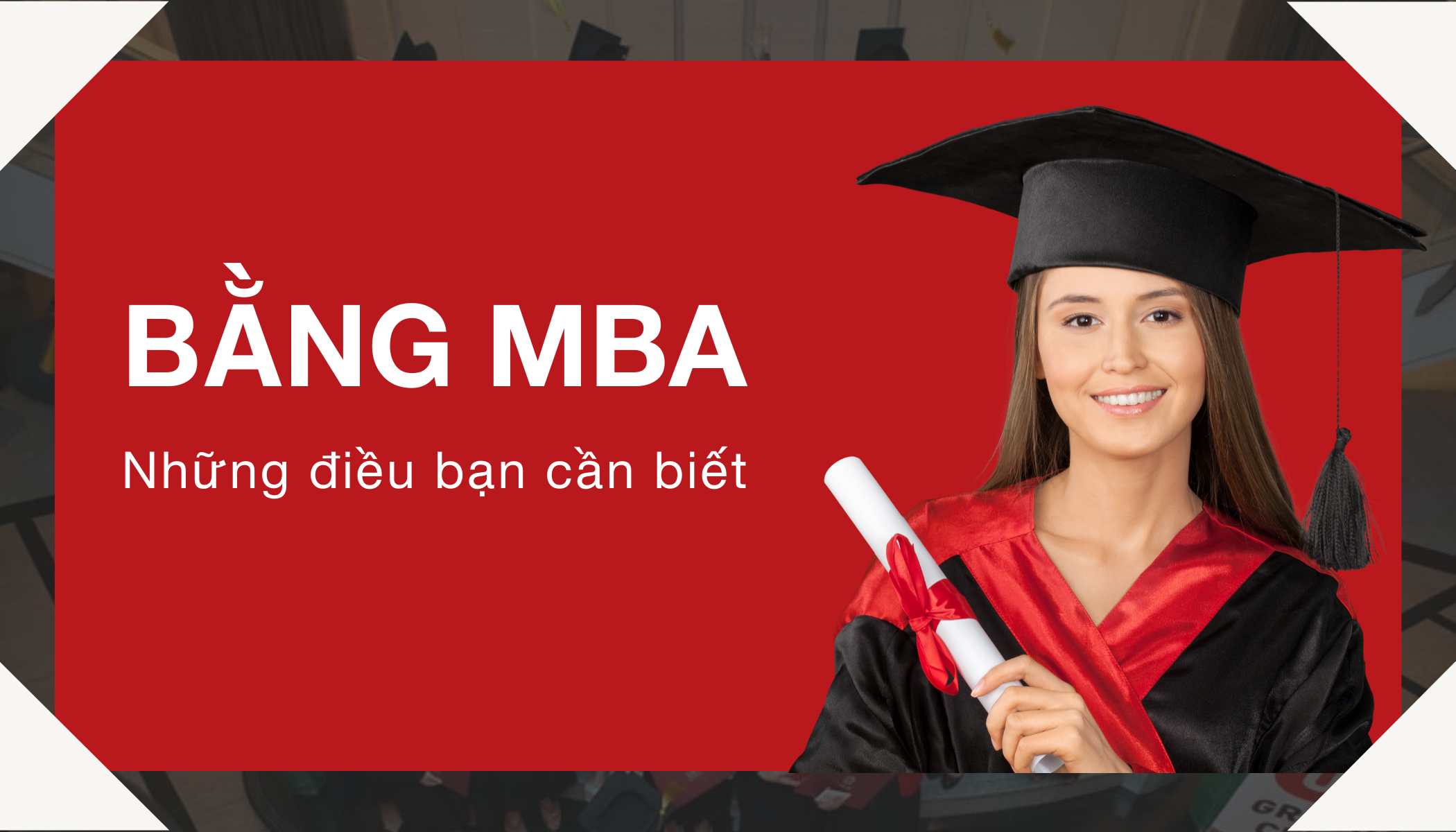 Bằng MBA Là Gì Và Tất Tần Tật Về Những Điều Cần Biết Về MBA