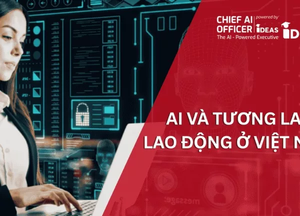 AI Và Tương Lai Lao Động Ở Việt Nam: Phân Tích Toàn Diện Về Tác Động Và Chính Sách Vĩ Mô Đảm Bảo Công Bằng