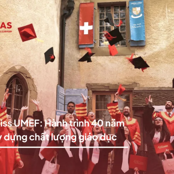 Swiss UMEF: Hành trình 40 năm xây dựng chất lượng quản lý