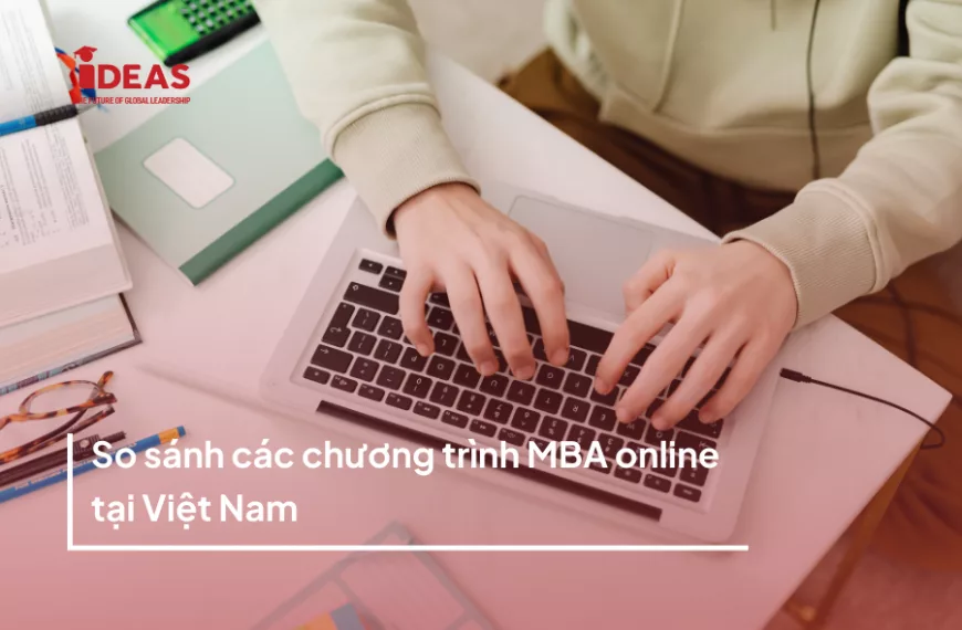 So sánh các chương trình MBA online tại Việt Nam