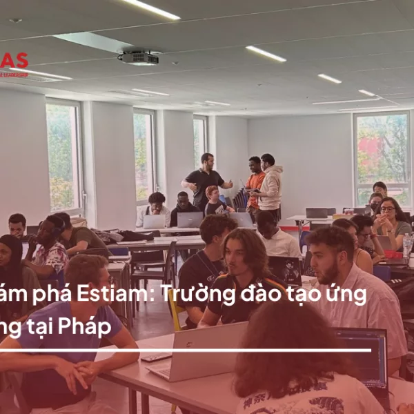 Khám phá Estiam: Trường đào tạo ứng dụng tại Pháp