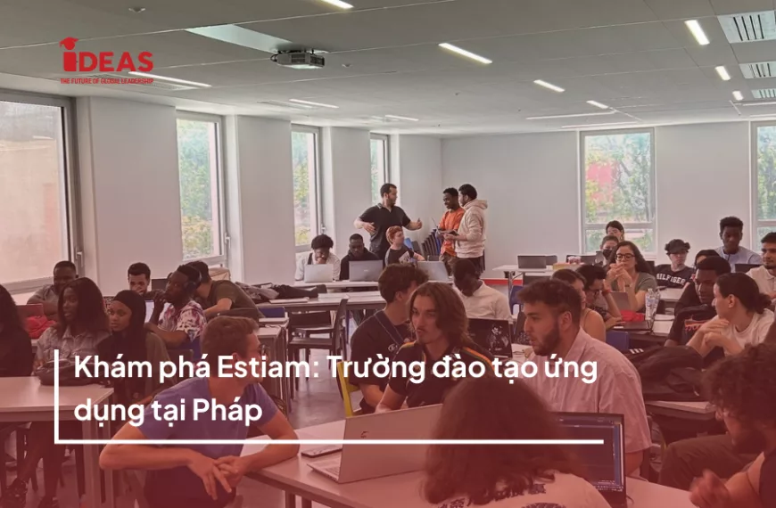 Khám phá Estiam: Trường đào tạo ứng dụng tại Pháp