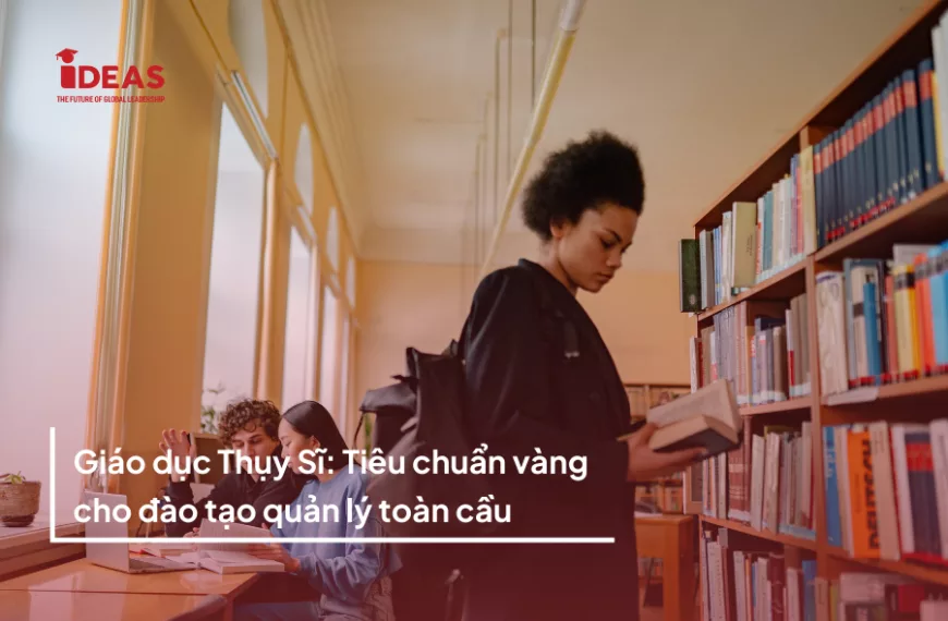 Giáo dục Thụy Sĩ: Tiêu chuẩn vàng cho đào tạo quản lý toàn cầu