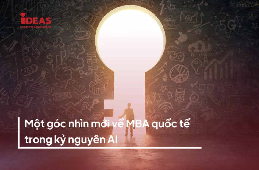 Tri thức và Bằng cấp: Một góc nhìn mới về MBA quốc&hellip;