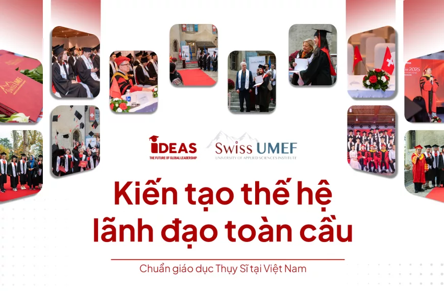 Swiss UMEF hợp tác IDEAS đưa chương trình Thạc sĩ Thụy Sĩ&hellip;