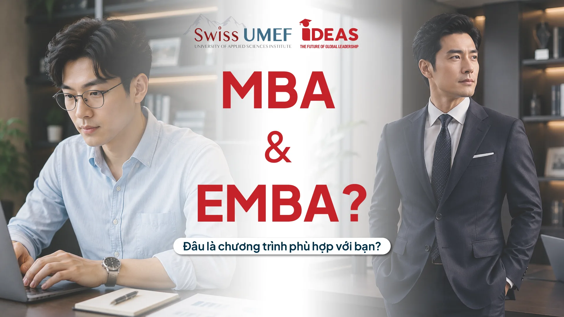 MBA Hay EMBA: Đâu Là Lựa Chọn Bứt Phá Sự Nghiệp Cho Người Đi Làm?
